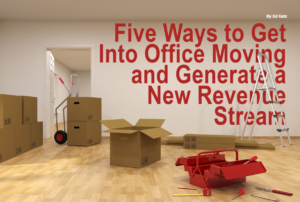 Five ways to get into office moving and generate a new revenue stream