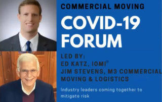 Commercial Moving COVID-19 Forum, led by Ed Katz, IOMI and Jim Stevens, M3 Commercial Moving & Logistics